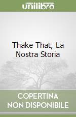 Thake That, La Nostra Storia libro