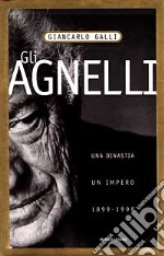 Gli Agnelli : storia di una dinastia libro