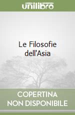 Le Filosofie dell'Asia libro