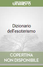 Dizionario dell'esoterismo libro