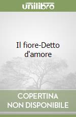 Il fiore-Detto d'amore libro