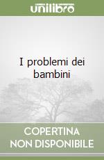 I problemi dei bambini libro