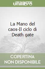 La Mano del caos-Il ciclo di Death gate libro