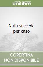 Nulla succede per caso libro