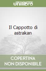 Il Cappotto di astrakan libro