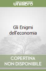 Gli Enigmi dell'economia libro