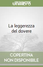 La leggerezza del dovere libro