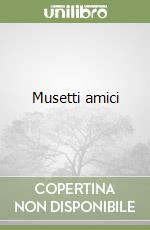 Musetti amici libro
