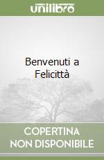 Benvenuti a Felicittà libro