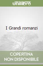 I Grandi romanzi libro