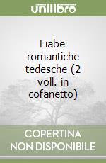 Fiabe romantiche tedesche (2 voll. in cofanetto) libro