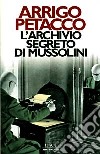 L'archivio segreto di Mussolini libro