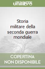 Storia militare della seconda guerra mondiale libro