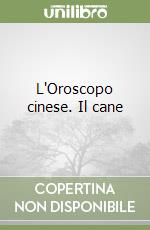 L'Oroscopo cinese. Il cane libro