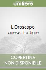 L'Oroscopo cinese. La tigre libro