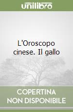 L'Oroscopo cinese. Il gallo libro