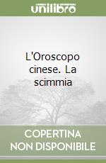 L'Oroscopo cinese. La scimmia libro