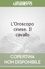 L'Oroscopo cinese. Il cavallo libro