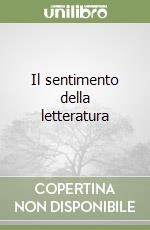 Il sentimento della letteratura libro