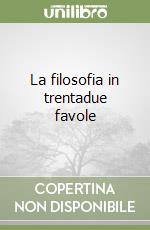 La filosofia in trentadue favole libro