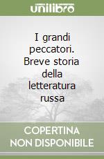 I grandi peccatori. Breve storia della letteratura russa libro