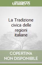 La Tradizione civica delle regioni italiane libro