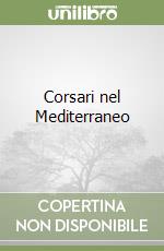 Corsari nel Mediterraneo libro