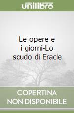 Le opere e i giorni-Lo scudo di Eracle libro