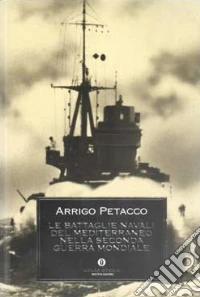 Le battaglie navali del Mediterraneo nella seconda guerra mondiale libro