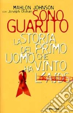 Sono guarito. La storia del primo uomo che ha vinto l'Aids libro