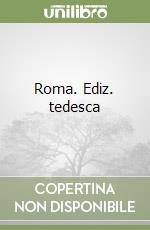 Roma. Ediz. tedesca libro