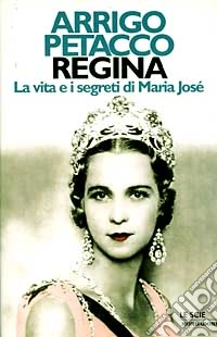 Regina. La vita segreta di Maria Josè libro