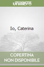 Io, Caterina libro