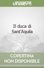 Il duca di Sant'Aquila libro