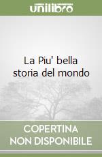 La Piu' bella storia del mondo libro