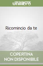 Ricomincio da te libro