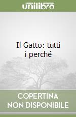 Il Gatto: tutti i perché