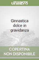 Ginnastica dolce in gravidanza libro