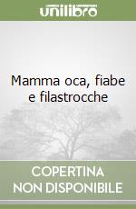 Mamma oca, fiabe e filastrocche libro