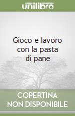 Gioco e lavoro con la pasta di pane libro