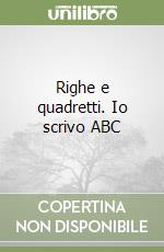 Righe e quadretti. Io scrivo ABC libro