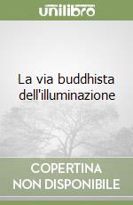 La via buddhista dell'illuminazione libro