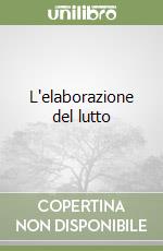 L'elaborazione del lutto libro