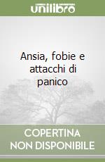 Ansia, fobie e attacchi di panico libro