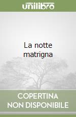 La notte matrigna libro