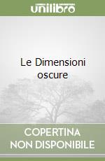 Le Dimensioni oscure libro