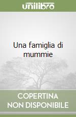 Una famiglia di mummie libro