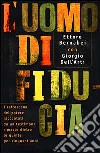 L'uomo di fiducia. I retroscena del potere raccontati da un testimone rimasto dietro le quinte per cinquant'anni libro