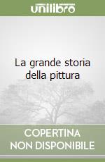 La grande storia della pittura libro