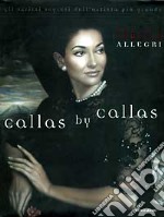 Callas by Callas. Ediz. illustrata libro